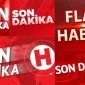 En Hızlı Son Dakika Haberleri